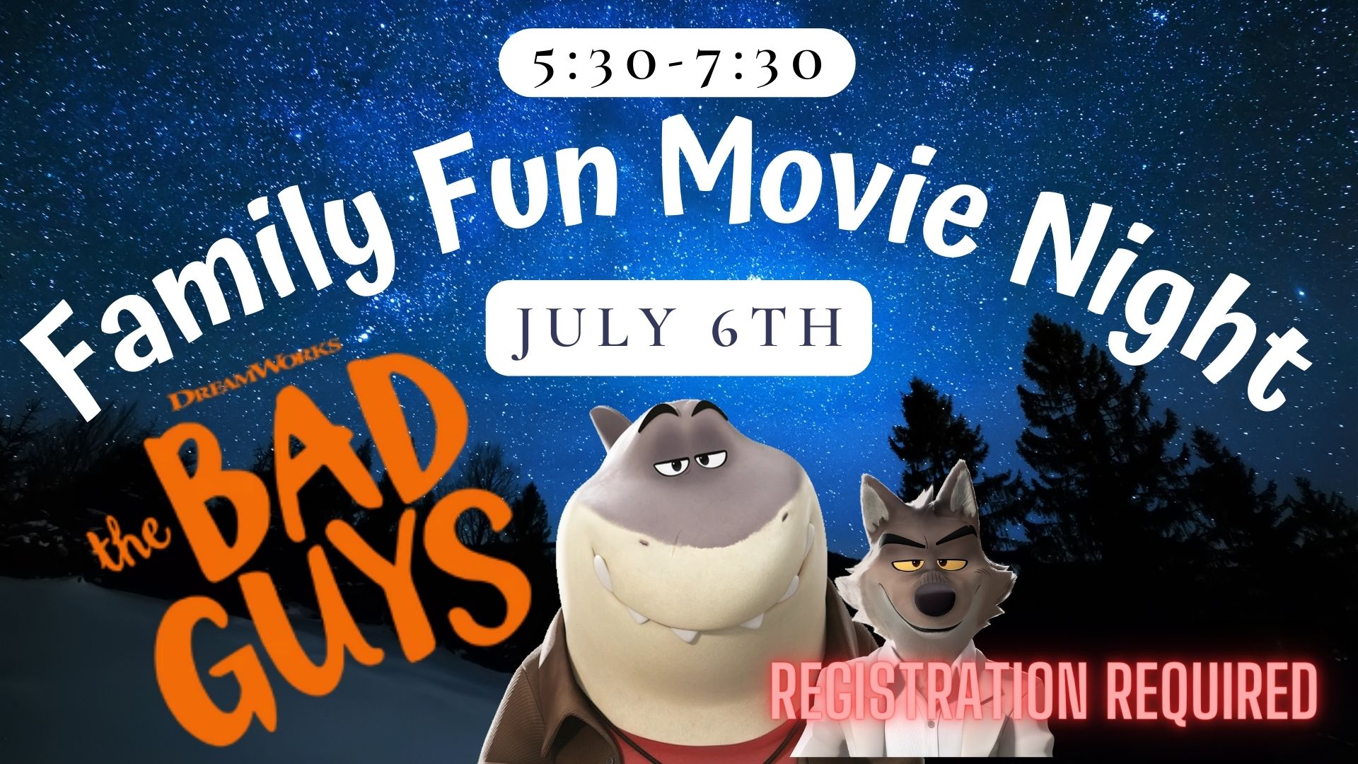 Graphic of Shark and Wolf from the movie Bad Guys.  Text reads 5:30-7:30.  Family Fun Movie Night.  July 6th.  The Bad Guys.  Registration Required.