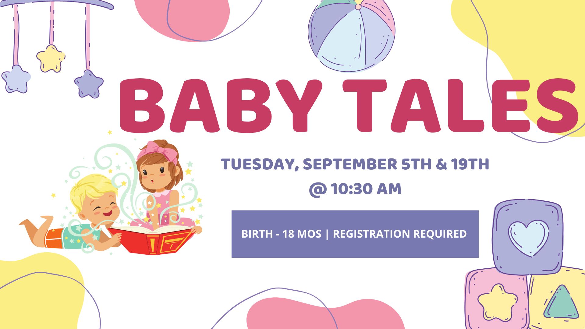 Baby Tales.  September 5th and 19th. Ages Birth to 18 mos. Registration required.