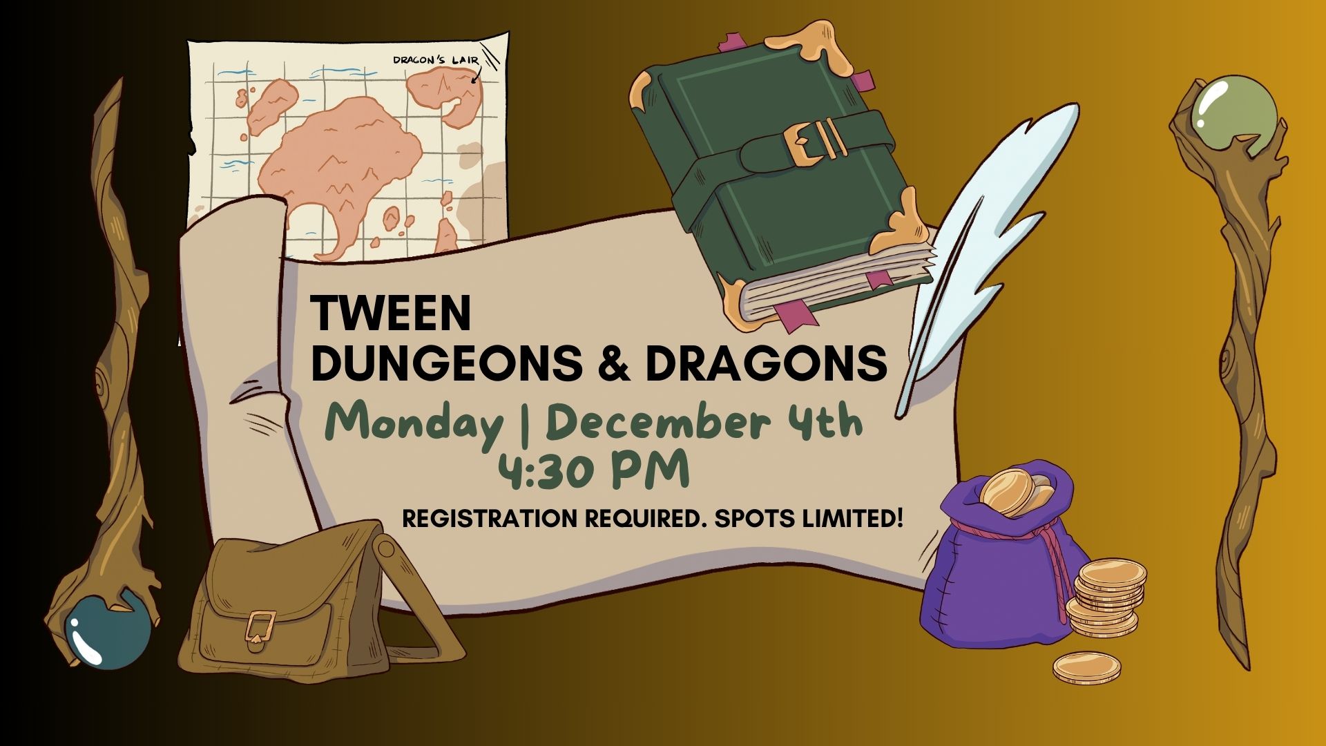 Graphic of fantasy adventure items with a scroll with the words "Tween Dungeons and Dragons, Monday, December 4, 4:30 pm. Registration required. Spots limited."