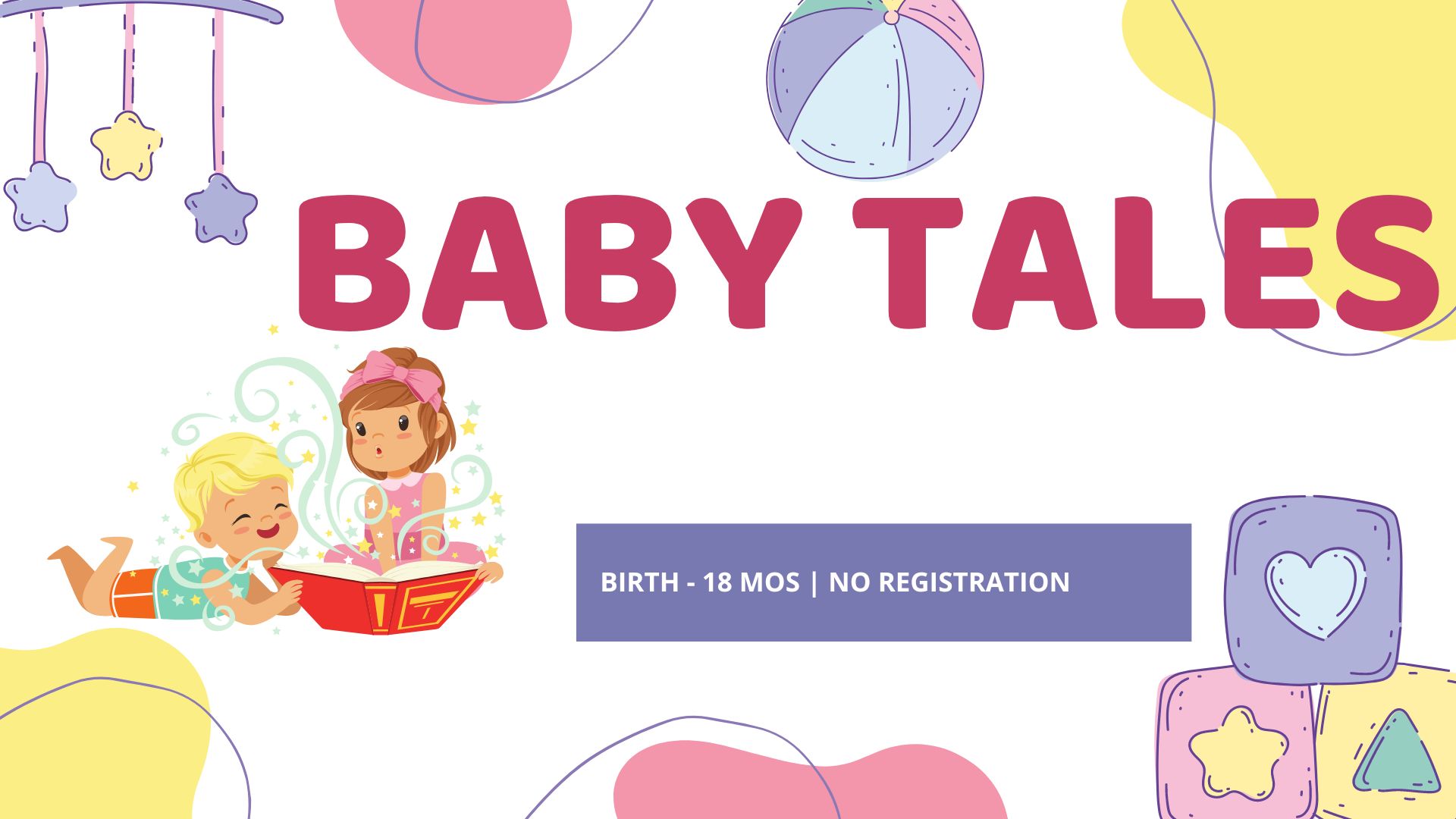Baby Tales.  Birth through 18 months.  No registration.