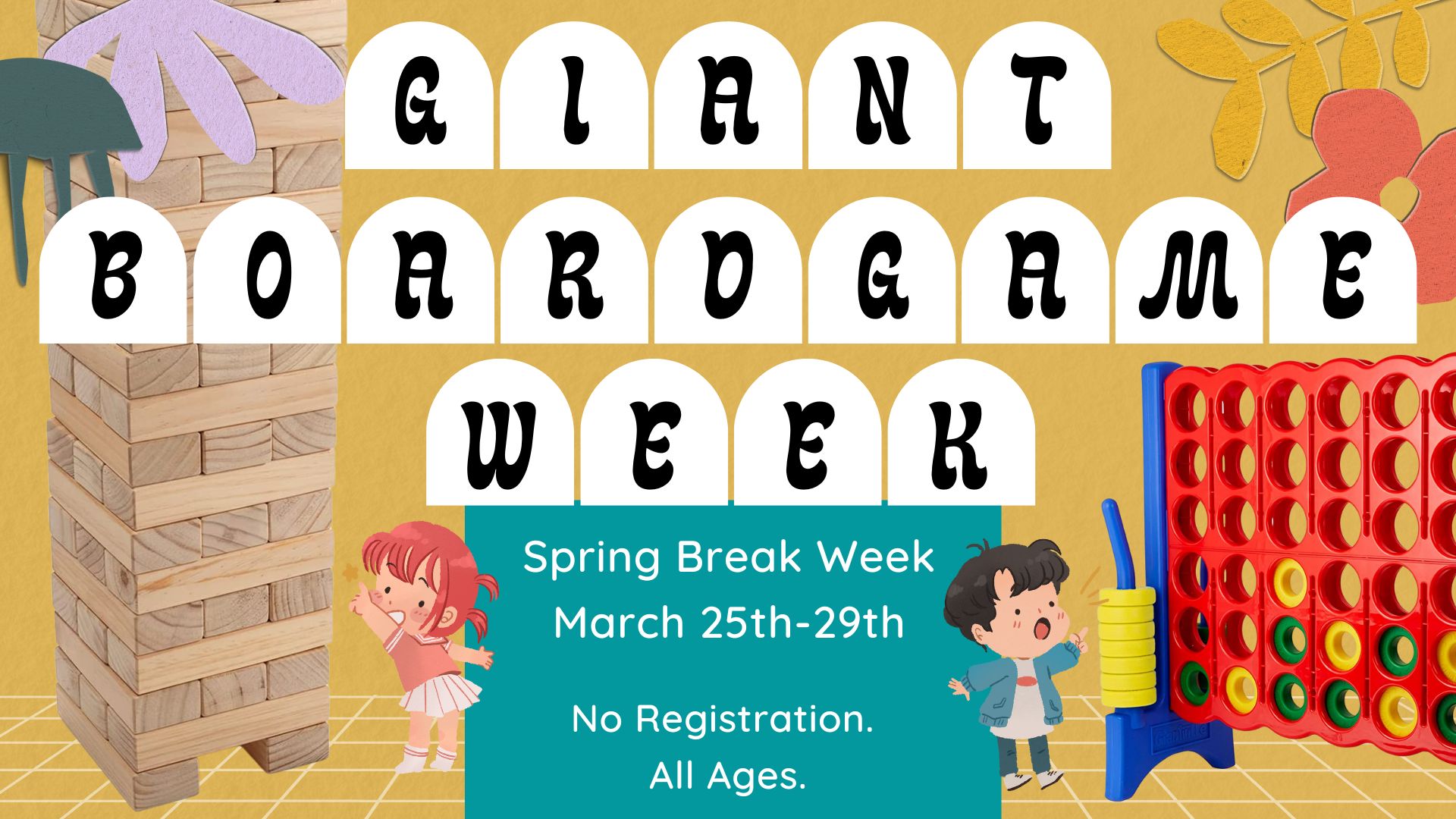 Image of Two children, one pointing to a giant Jenga game, and the other pointing to a giant Connect  4 game.   Text reads:  Giant Board Game Spring Break Week. Drop in any time.  March 25 thru 29 to play supersized games! All ages.