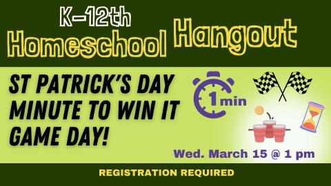 Text Reads K-12 Homeschool Hangout St. Patrick's Day Minute To Win It Game Day!