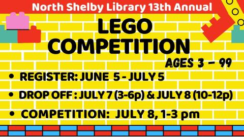 Graphic of a yellow brick wall with lego bricks scattered around.   Text reads:   North Shelby Library 13th Annual Lego Competition. Ages 3-99.  Register: June 5 - July 5.  Drop off: July 7 (3-5p) and July 8 (10-12p).  Competition: July 8, 1-3 pm.