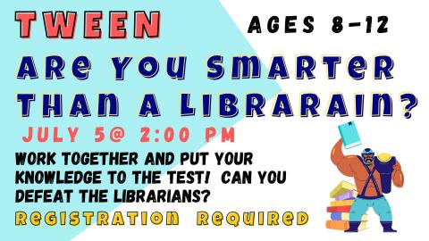 Graphic of a Luchador holding a wrestling belt and a book while standing in front of a pile of books.   Text reads:  Tween Are You Smarter than a Librarian?  Ages 8-12.  July  5 at 2:00 pm.  Work together and put your knowledge to the test! Can you defeat the Librarians?  Registration required.