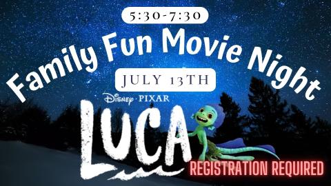 Graphic of Shark and Wolf from Bad Guys.   Text reads:  5:30-7:40.  Family Fun Movie Night.  July 13.  Luca.  Registration Required.