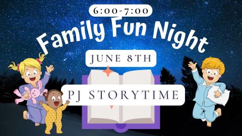 Graphic of three children in pajamas leaping and cheering with a big magical book.   Text reads:  6:00-7:00.  Family Fun Night.  June 8th.  PJ Storytime.