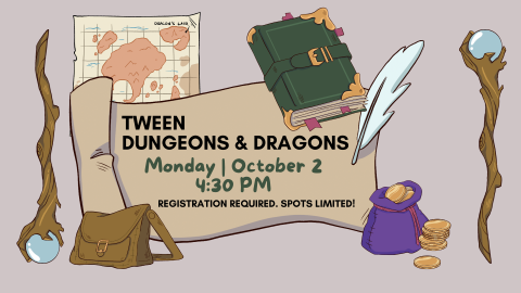 Graphic of fantasy adventure items with a scroll with the words "Tween Dungeons and Dragons, Monday, October 2, 4:30 pm. Registration required. Spots limited."