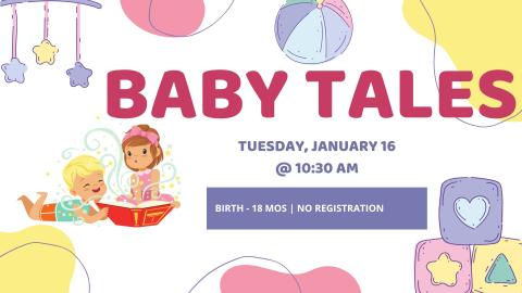 Image of Babies reading a book with blocks and a baby crib mobile in the background.  Text reads Baby Tales, Tuesday, January 16 at 10:30 am.  Ages Birth - 18 months. No registration.