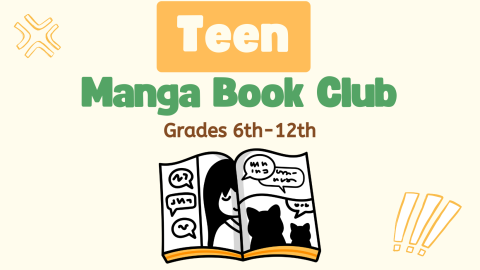 Graphic with a pale yellow background and anime graphics with an open manga. Text reads: Teen Manga Book Club. Grades 6th-12th.