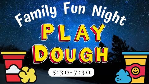 Starry night sky background with graphics of yellow and blue play dough. Text: Family Fun Night Play Dough 6:30-7:30