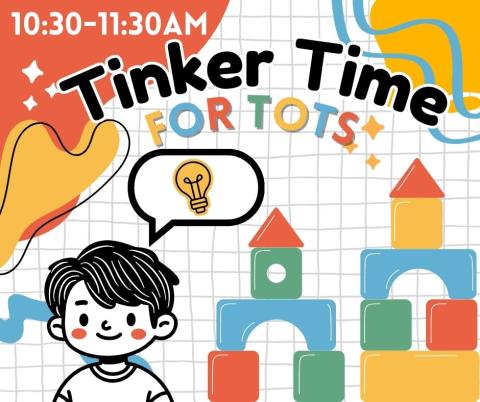 "tinker Time for Tots" written across a grid background with an image of colorful building blocks and young animated picture of a child. The meeting time is written in the top left corner, "10:30-11:30 AM."