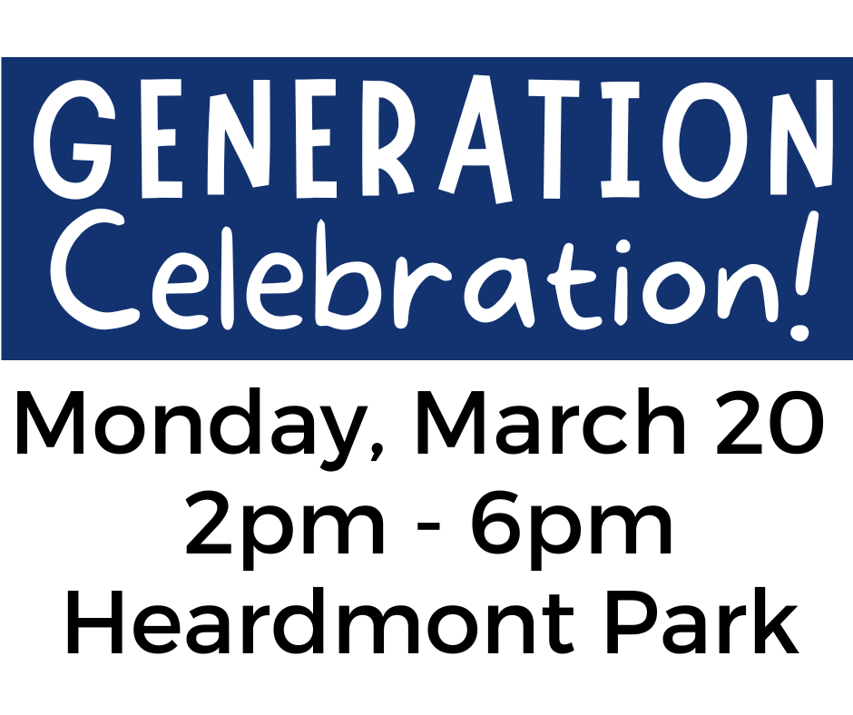 Simple sign reading: Generation Celebration! Monday, March 20  2-6 pm at Heardmont Park