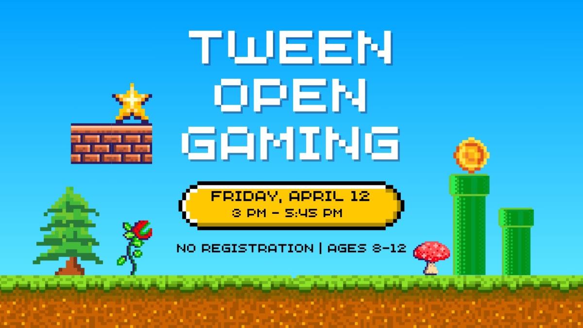 Text reads Tween Open Gaming.  April 12 at 3:00 to 5:45 pm.   No registration. Ages 8-12.